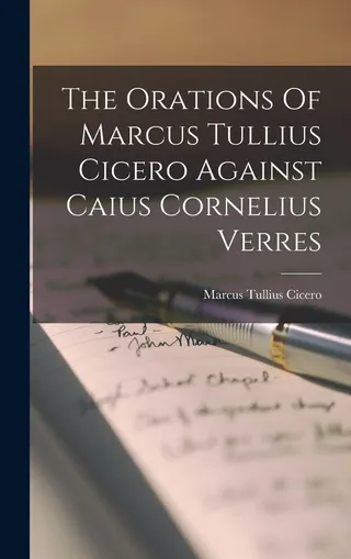 The Orations Of Marcus Tullius Cicero Against Caius Cornelius Verres