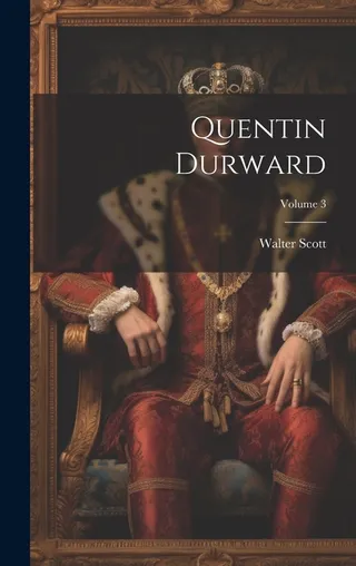 Quentin Durward Volume 3