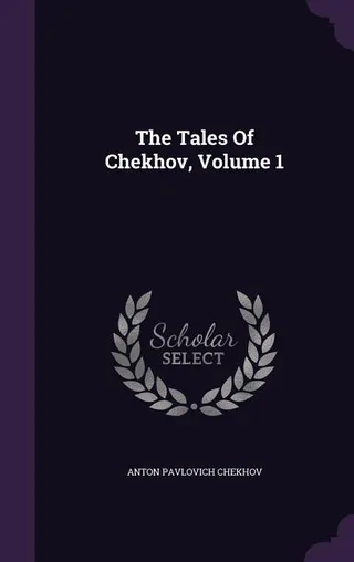 The Tales Of Chekhov, Volume 1