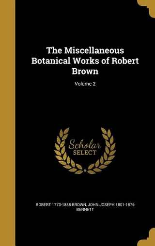 The Miscellaneous Botanical Works of Robert Brown