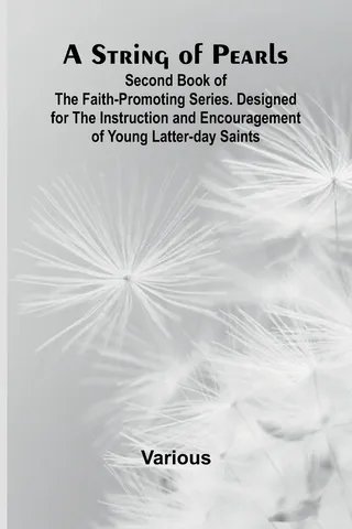 A String of Pearls;Second Book of the Faith-Promoting Series Designed for the Instruction and Encouragement of Young Latter-day Saints