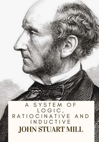 A System of Logic, Ratiocinative and Inductive