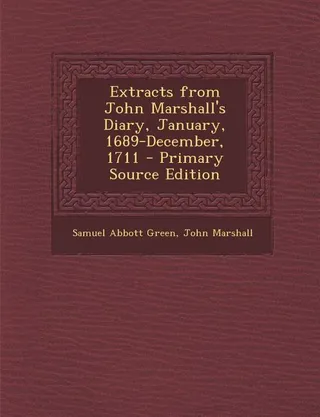 Extracts from John Marshall's Diary, January, 1689-December, 1711