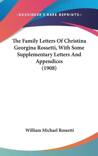 The Family Letters Of Christina Georgina Rossetti