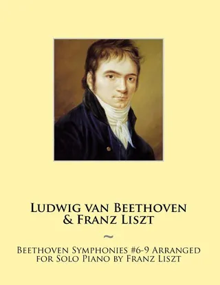 Beethoven Symphonies #6-9 Arranged for Solo Piano