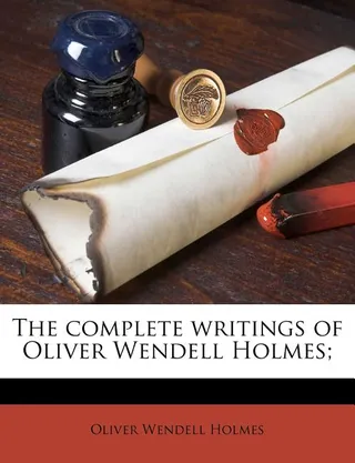 The complete writings of Oliver Wendell Holmes