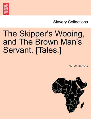 The Skipper's Wooing and The Brown Man's Servant