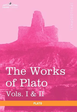 The Works of Plato: Analysis of Plato & the Republic