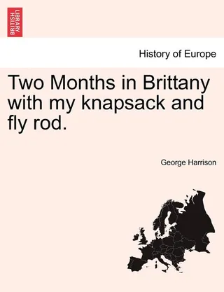 Two Months in Brittany with My Knapsack and Fly Rod