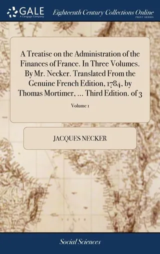 A Treatise on the Administration of the Finances of France