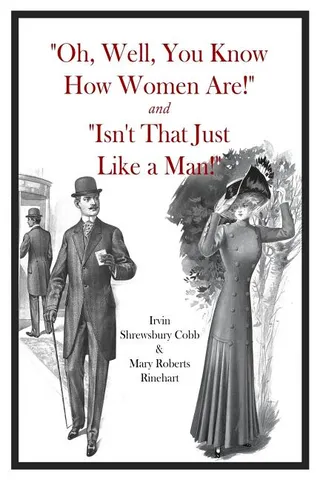 "Oh, Well, You Know How Women Are!" and "Isn't That Just Like a Man!"