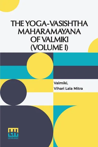 The Yoga-Vasishtha Maharamayana Of Valmiki