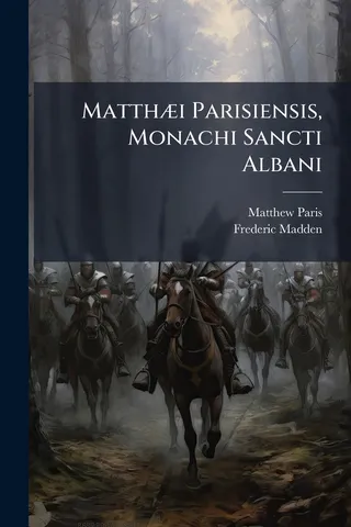 Matthæi Parisiensis, Monachi Sancti Albani