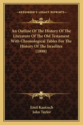 An Outline Of The History Of the Literature Of The Old Testament With Chronological Tables For The History Of The Israelites