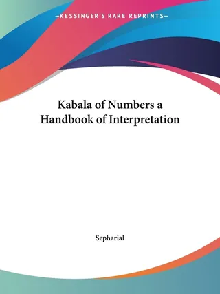 The Kabala of Numbers a Handbook of Interpretation