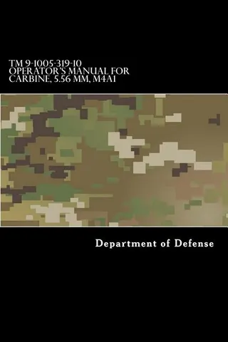 TM 9-1005-319-10 Operator's Manual for Carbine, 5.56 MM, M4A1