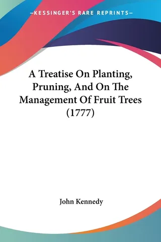 A Treatise On Planting, Pruning, And On The Management Of Fruit Trees