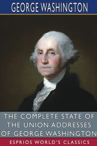 The Complete State of the Union Addresses of George Washington