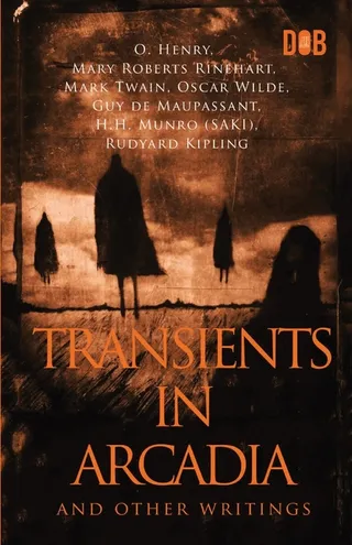 Transients in Arcadia and Other Writings