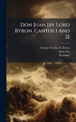 Don Juan [by Lord Byron. Cantos 1 And 2]