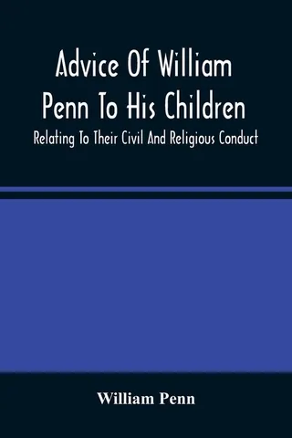 Advice of William Penn to His Children