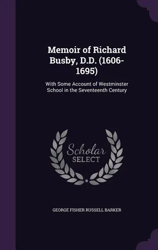 Memoir of Richard Busby, D.D. 1606-1695