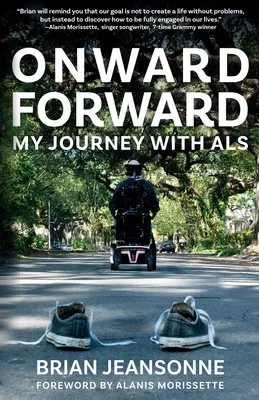 Onward Forward My Journey with ALS