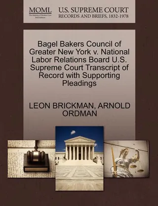 Bagel Bakers Council of Greater New York v. National Labor Relations Board
