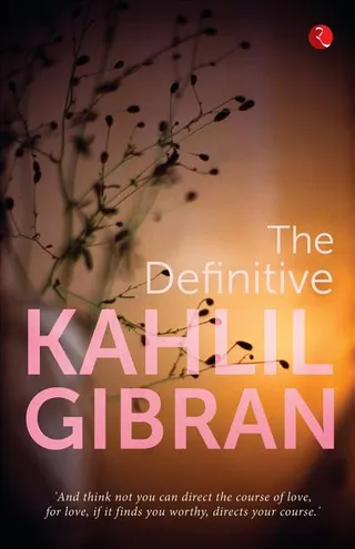 The Definitive Kahlil Gibran