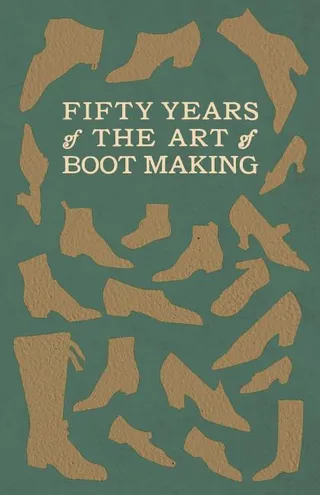 Fifty Years of The Art of Boot Making