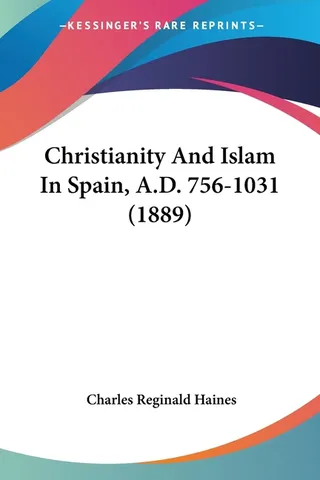 Christianity And Islam In Spain, A.D. 756-1031 1889