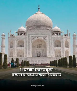 A Walk Through India's Historical Places