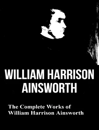 Complete Works of William Harrison Ainsworth