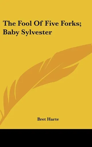 The Fool Of Five Forks; Baby Sylvester