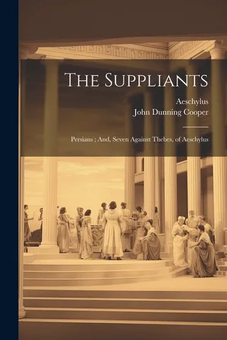 The Suppliants; Persians; And, Seven Against Thebes