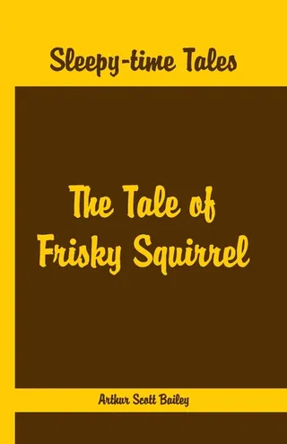 Sleepy Time Tales: The Tale of Frisky Squirrel