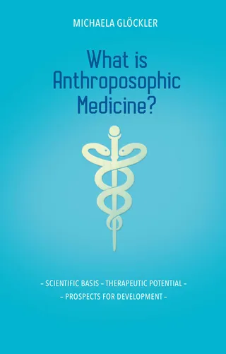What Is Anthroposophic Medicine?