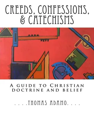 Creeds, Confessions, & Catechisms