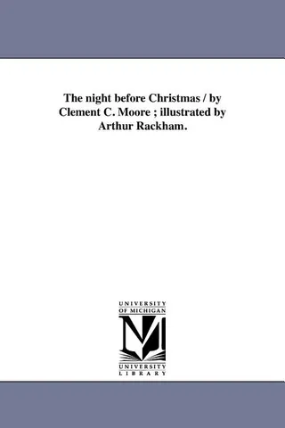 The night before Christmas / by Clement C. Moore; illustrated by Arthur Rackham.