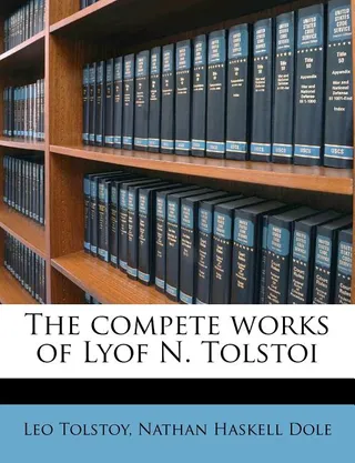 The Complete Works of Lyof N. Tolstoi