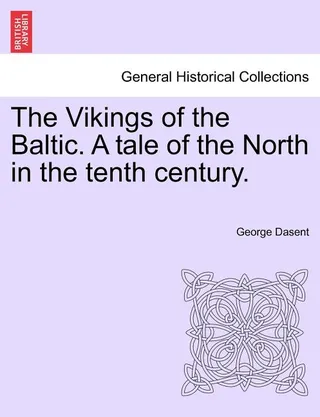 The Vikings of the Baltic. a Tale of the North in the Tenth Century.