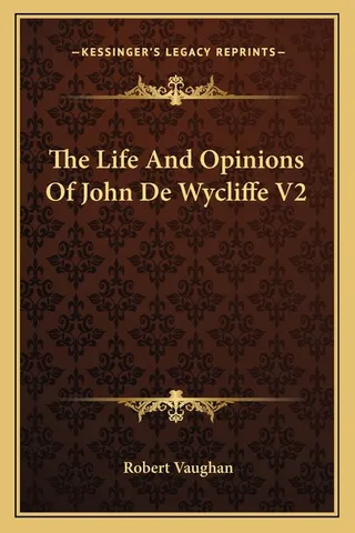 The Life And Opinions Of John De Wycliffe