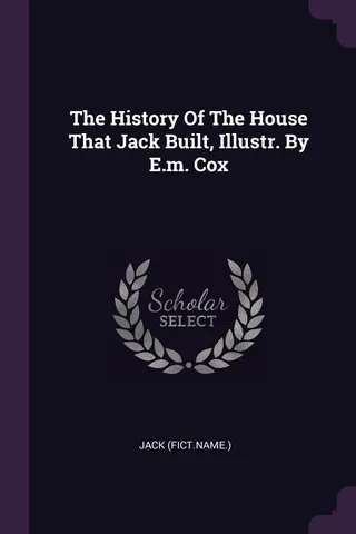 The History Of The House That Jack Built, Illustr.