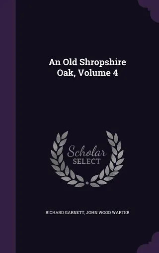An Old Shropshire Oak, Volume 4