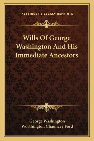 Wills Of George Washington And His Immediate Ancestors