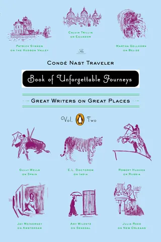 The Conde Nast Traveler Book of Unforgettable Journeys