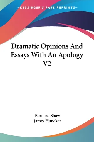 Dramatic Opinions and Essays with an Apology