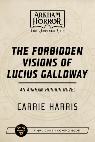 The Forbidden Visions of Lucius Galloway