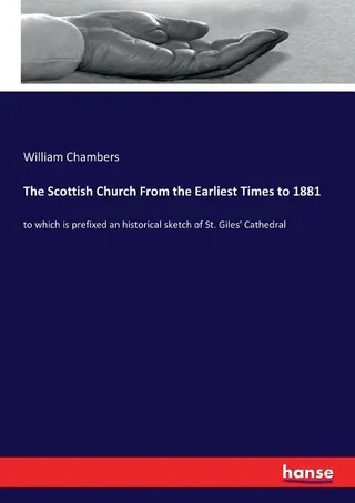 The Scottish Church From the Earliest Times to 1881