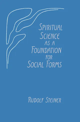 Spiritual Science as a Foundation for Social Forms